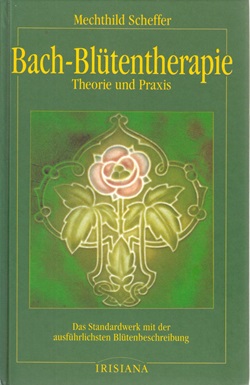 Bach-Blütenterapie Theorie und Praxis
